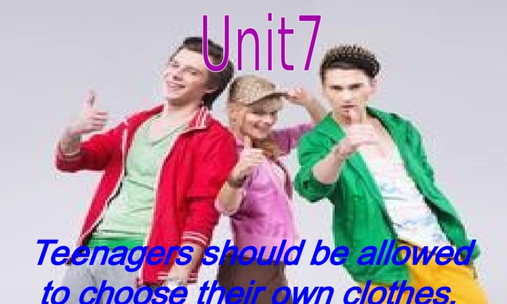 （水滴系列）九年级英语全册 Unit 7 Teenagers should be allowed to choose their own clothes（第2课时）Section A（1a-2d）课件 （新版）人教新目标版-（新版）人教新目标版初中九年级全册英语课件