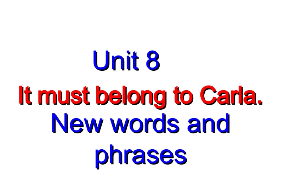 （水滴系列）九年级英语全册 Unit 8 It must belong to Carla（第1课时）New words and phrases课件 （新版）人教新目标版-（新版）人教新目标版初中九年级全册英语课件