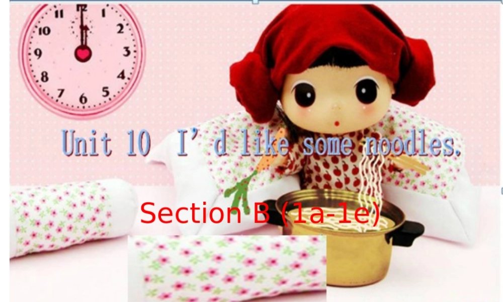 （水滴系列）七年级英语下册 Unit 10 I’d like some noodles（第4课时）Section B（1a-1e）课件 （新版）人教新目标版-（新版）人教新目标版初中七年级下册英语课件