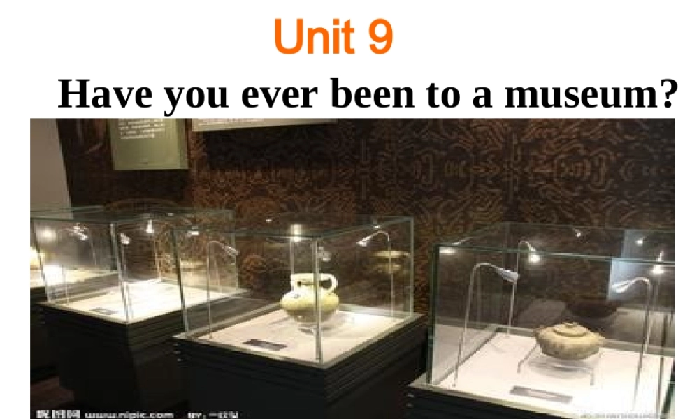 （水滴系列）八年级英语下册 Unit 9 Have you ever been to a museum（第2课时）Section A（1a-2d）课件 （新版）人教新目标版-（新版）人教新目标版初中八年级下册英语课件