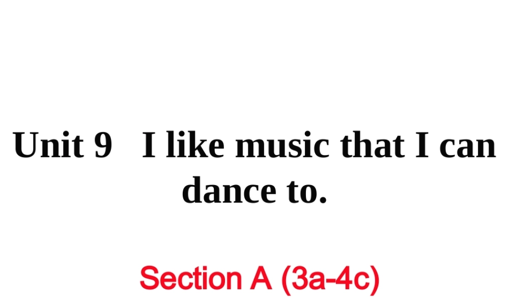 （黄冈专用）秋九年级英语全册 Unit 9 I like music that I can dance to Section A（3a-4c）习题讲评课件 （新版）人教新目标版-（新版）人教新目标版初中九年级全册英语课件