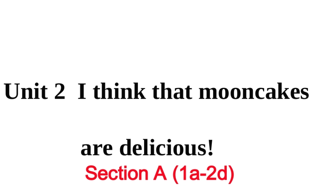 （黄冈专用）秋九年级英语全册 Unit 2 I think that mooncakes are delicious Section A（1a-2d）习题讲评课件 （新版）人教新目标版-（新版）人教新目标版初中九年级全册英语课件