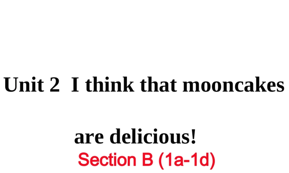 （黄冈专用）秋九年级英语全册 Unit 2 I think that mooncakes are delicious Section B（1a-1d）习题讲评课件 （新版）人教新目标版-（新版）人教新目标版初中九年级全册英语课件
