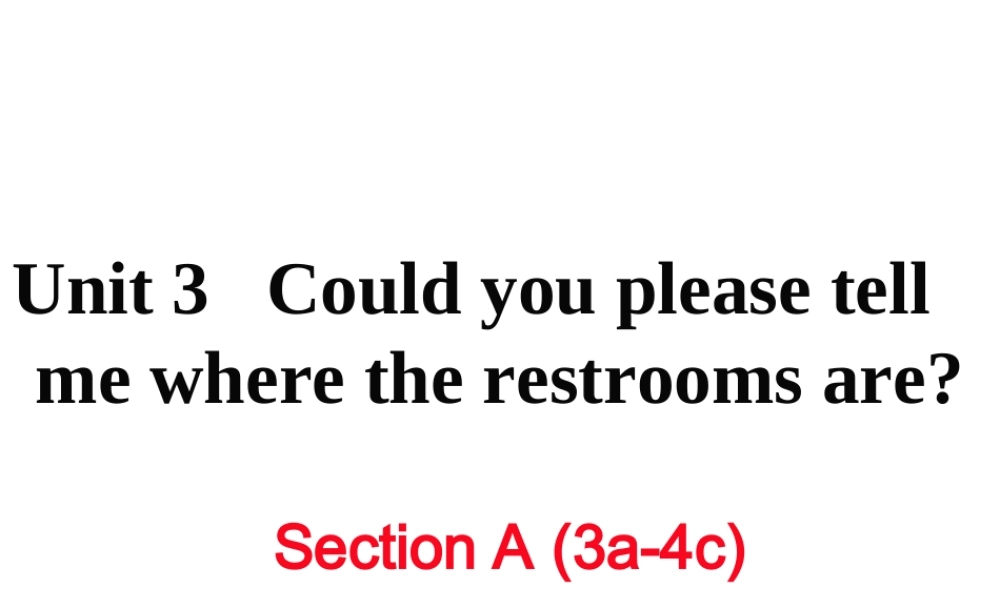 （黄冈专用）秋九年级英语全册 Unit 3 Could you please tell me where the restrooms are Section A（3a-4c）习题讲评课件 （新版）人教新目标版-（新版）人教新目标版初中九年级全册英语课件